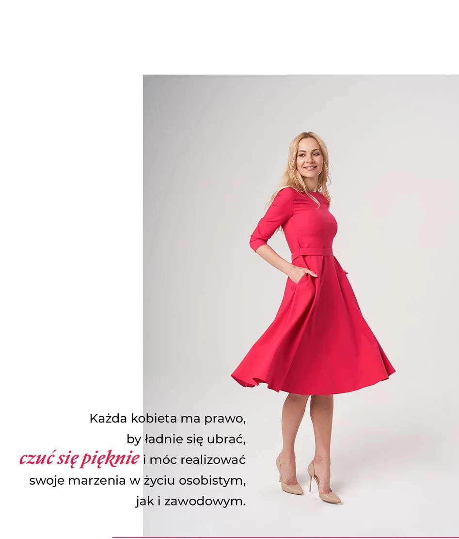 Każda kobieta ma prawo, by ładnie się ubrać, czuć się pięknie i m&oacute;c realizować swoje marzenia w życiu osobistym, jak i zawodowym.